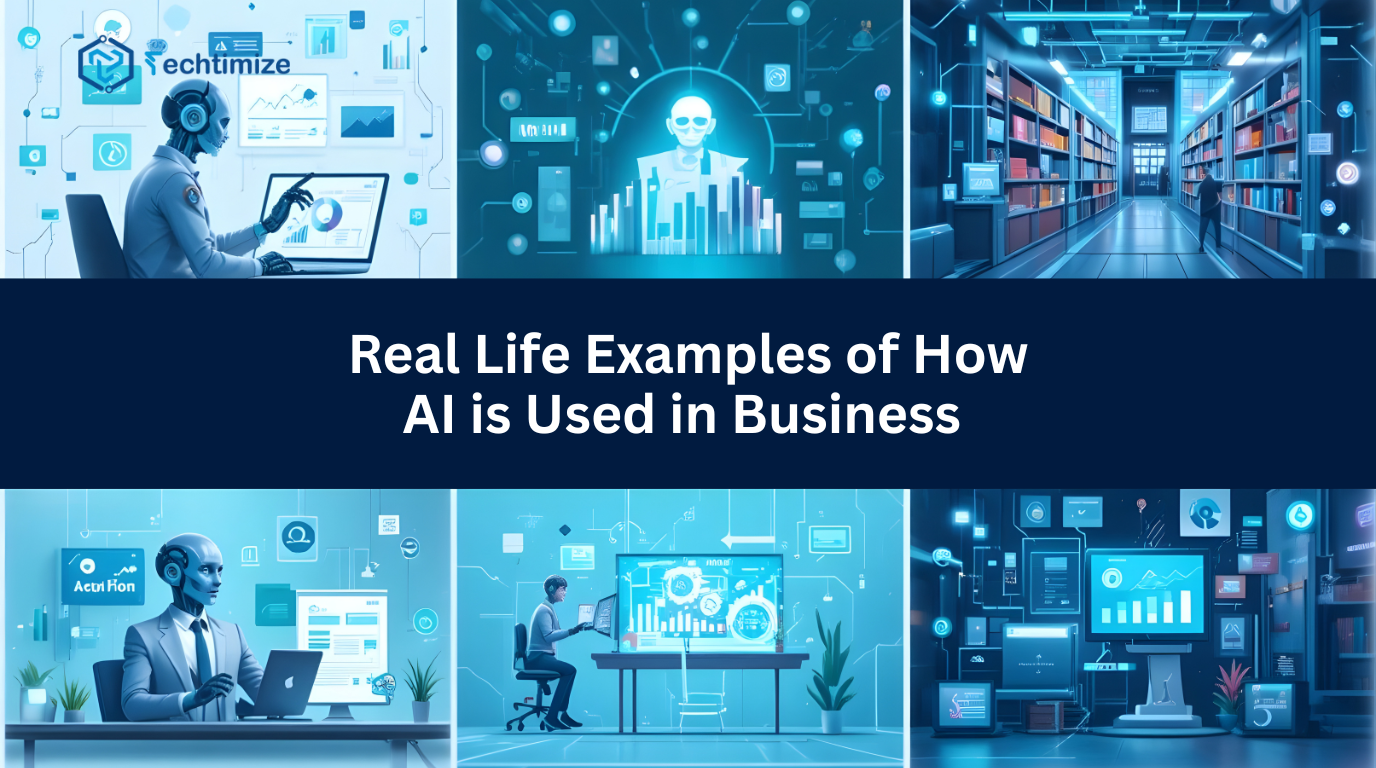 Real Life Examples of How AI is Used in Business - A Complete Guide